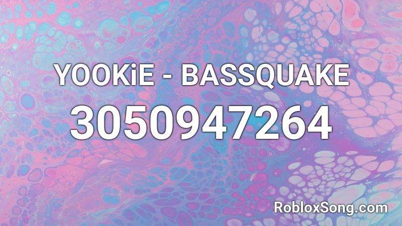 YOOKiE - BASSQUAKE  Roblox ID