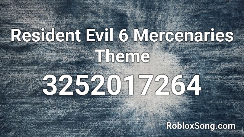 Resident Evil 6 Mercenaries Theme Roblox ID