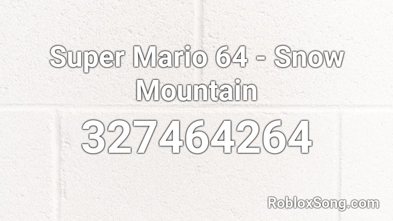 Super Mario 64 - Snow Mountain Roblox ID