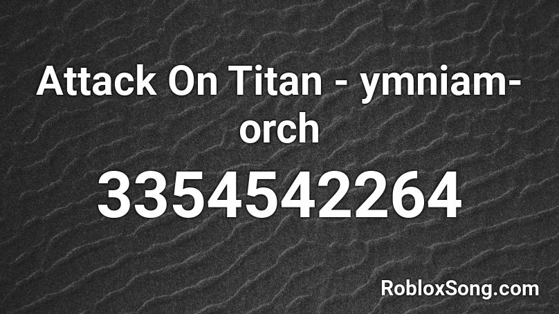 Attack On Titan - ymniam-orch Roblox ID