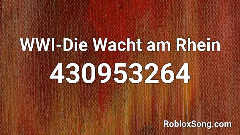 WWI-Die Wacht am Rhein Roblox ID