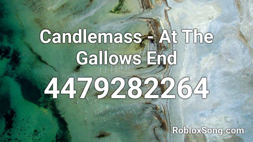 Candlemass - At The Gallows End Roblox ID