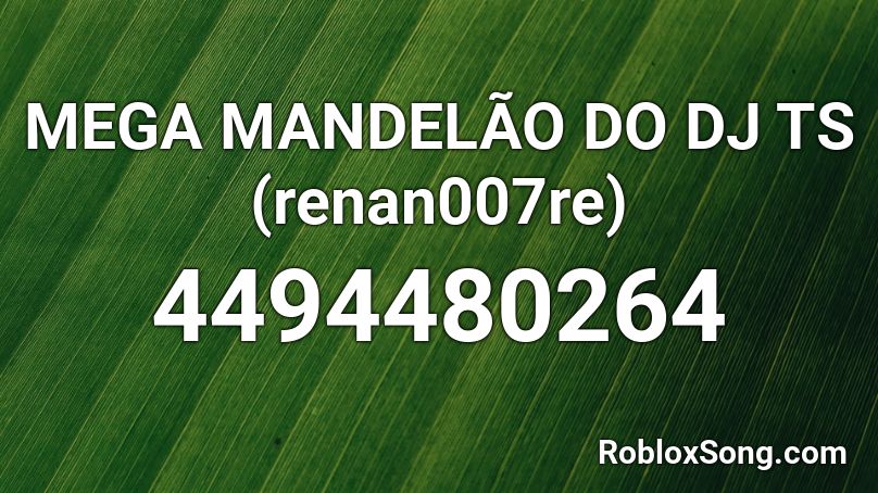 MEGA MANDELÃO  DO DJ TS (renan007re) Roblox ID