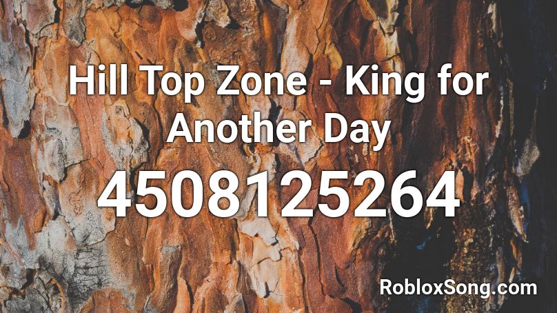 Hill Top Zone - King for Another Day Roblox ID