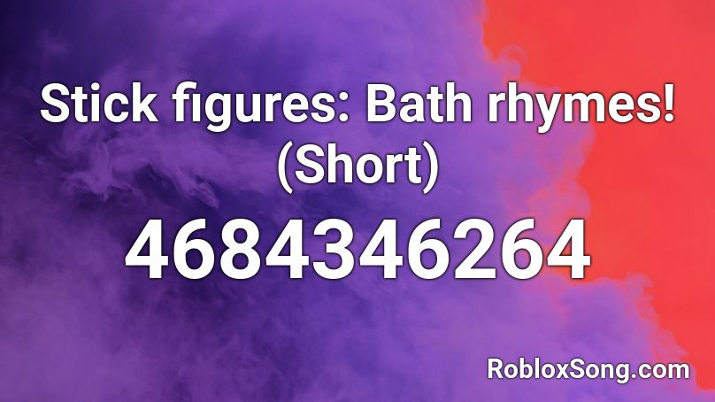 Stick figures: Bath rhymes! (Short) Roblox ID