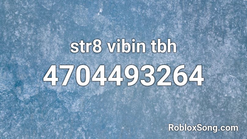 str8 vibin tbh Roblox ID