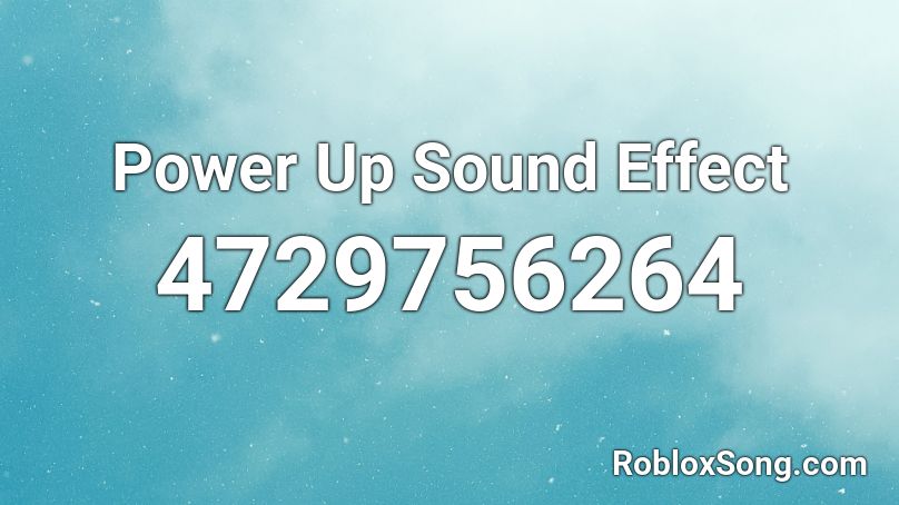 Power Up Sound Effect Roblox ID