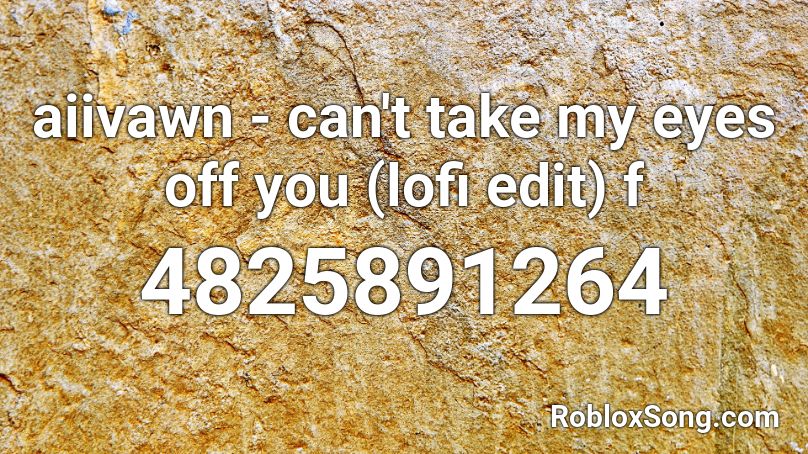 aiivawn - can't take my eyes off you (lofi edit) f Roblox ID