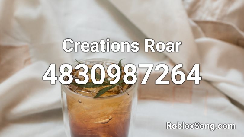 Creations Roar Roblox ID