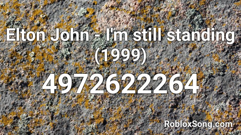 Elton John I M Still Standing 1999 Roblox Id Roblox Music Codes - roblox song id for still standing
