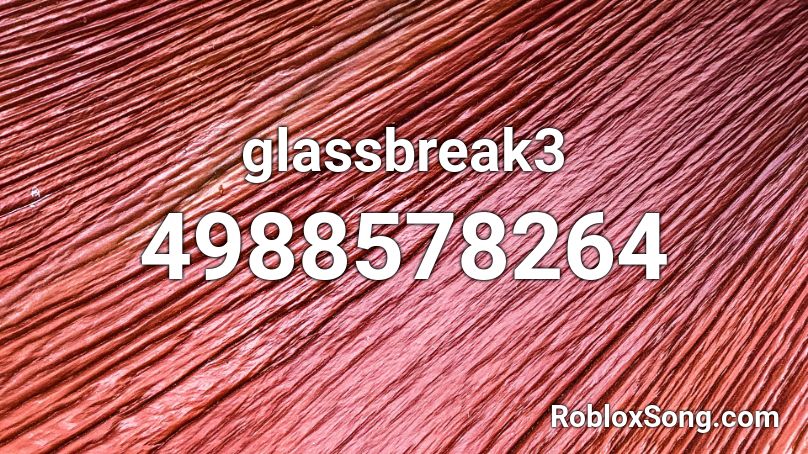 glassbreak3 Roblox ID