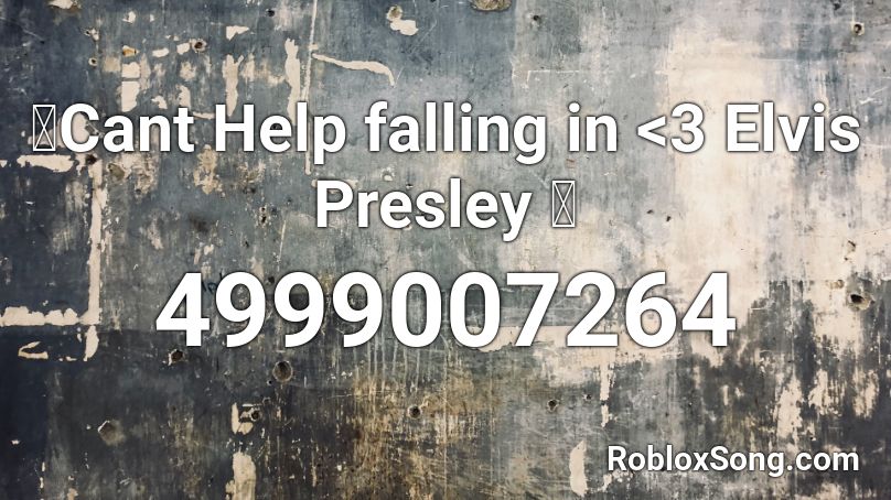 🌹Cant Help falling in <3  Elvis Presley 🌹 Roblox ID