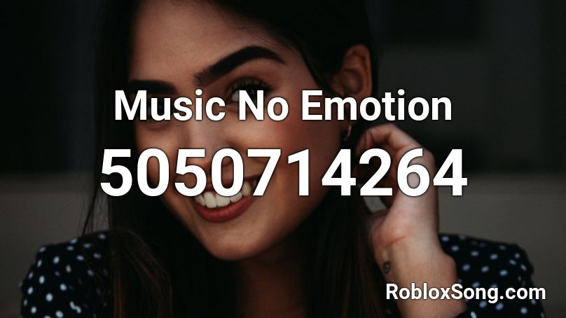 Music No Emotion Roblox ID