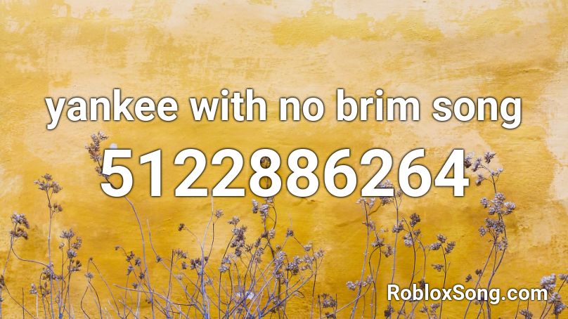 yankee with no brim song Roblox ID