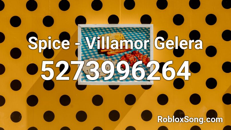 Spice - Villamor Gelera  Roblox ID