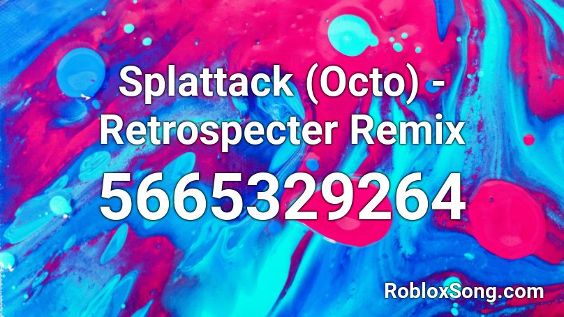 Splattack (Octo) - Retrospecter Remix Roblox ID