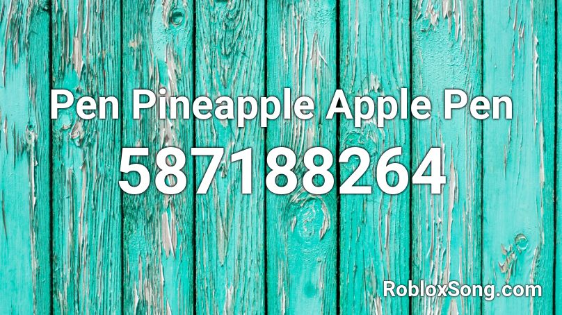 Pen Pineapple Apple Pen Roblox ID