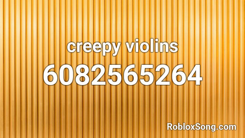 creepy violins Roblox ID