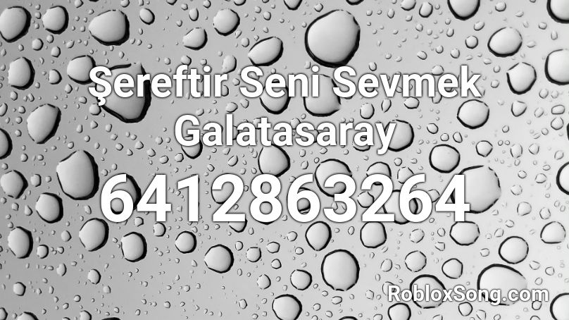 Şereftir Seni Sevmek Galatasaray Roblox ID