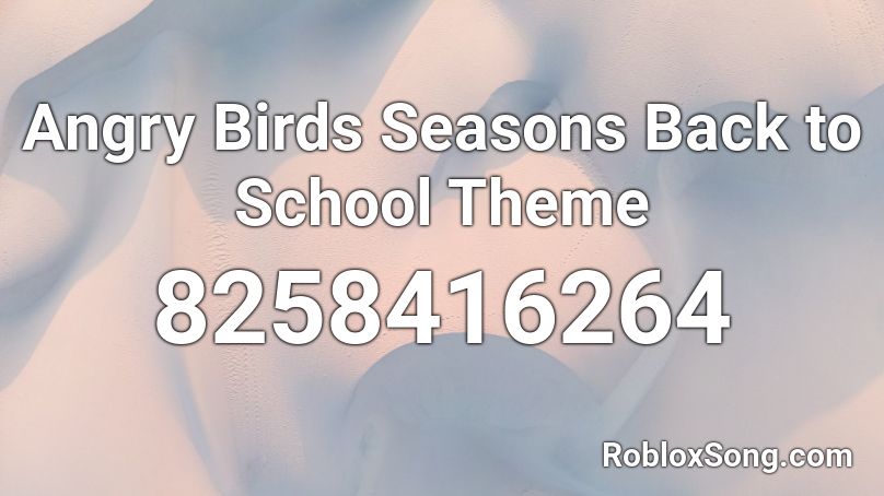 Angry Birds Seasons Back to School Theme Roblox ID