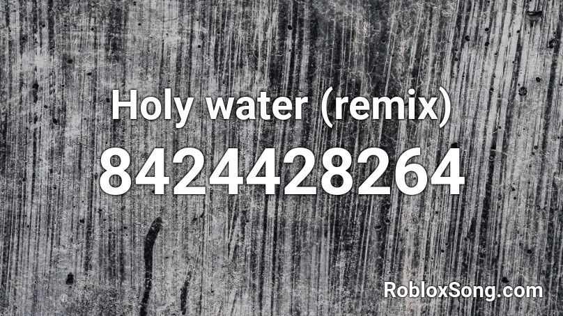 Holy water  (remix) Roblox ID