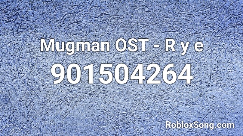 Mugman OST - R     y    e Roblox ID