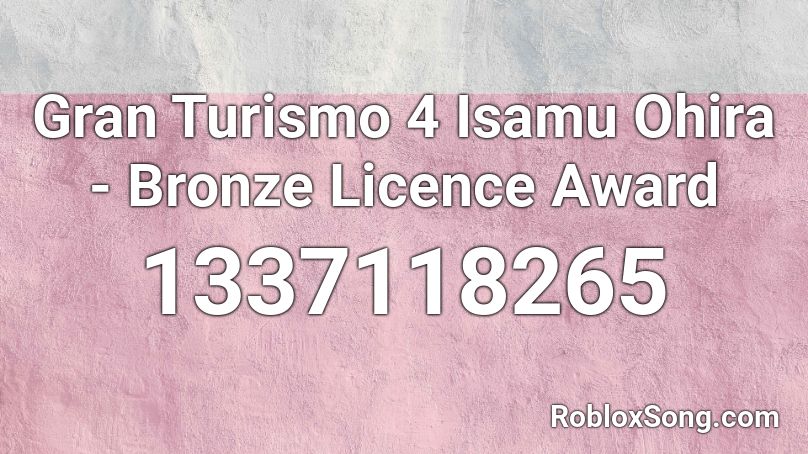 Gran Turismo 4 Isamu Ohira - Bronze Licence Award Roblox ID