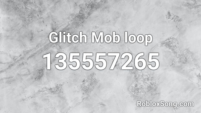 Glitch Mob loop Roblox ID