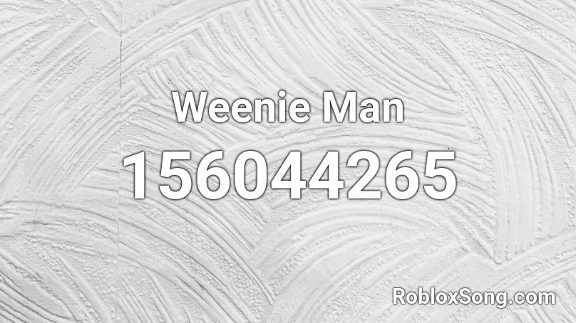 Weenie Man Roblox ID