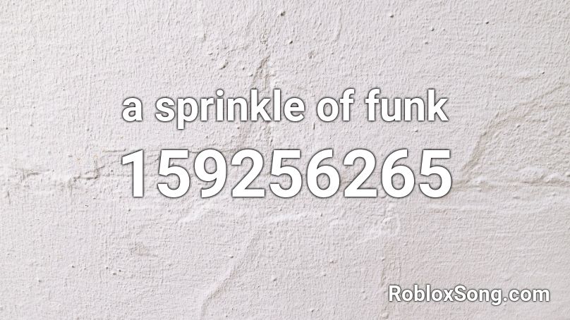 a sprinkle of funk Roblox ID