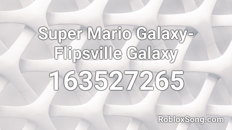 Super Mario Galaxy- Flipsville Galaxy Roblox ID