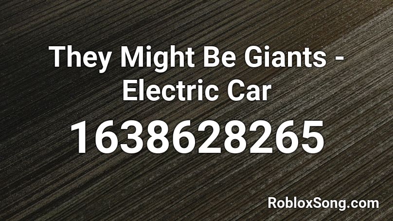 They Might Be Giants - Electric Car Roblox ID