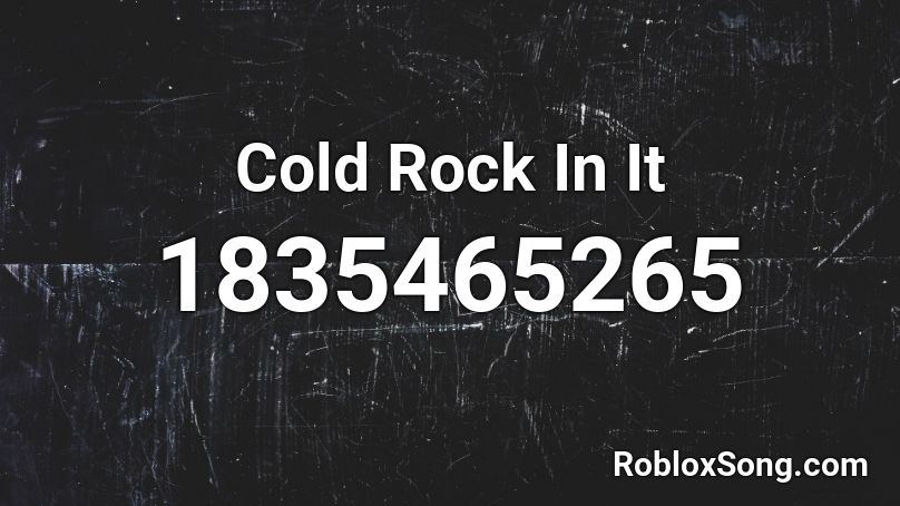 Cold Rock In It Roblox ID