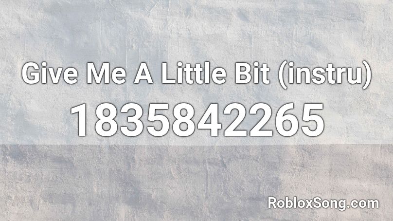 Give Me A Little Bit (instru) Roblox ID