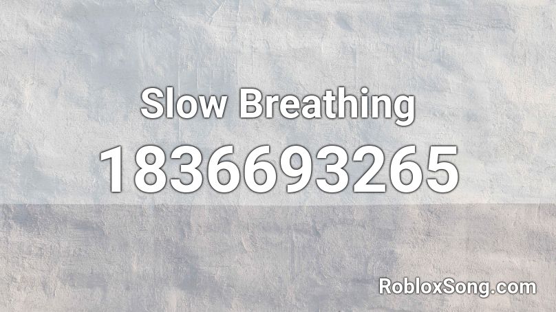 Slow Breathing Roblox ID