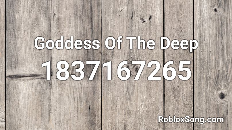 Goddess Of The Deep Roblox ID