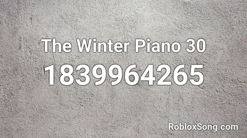 The Winter Piano 30 Roblox ID