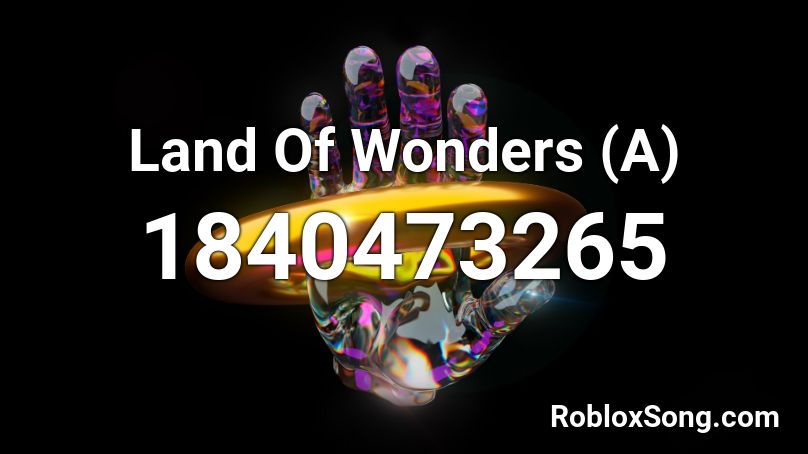 Land Of Wonders (A) Roblox ID