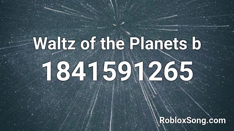 Waltz of the Planets b Roblox ID