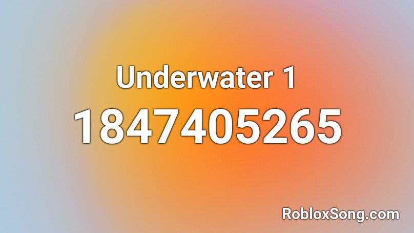 Underwater 1 Roblox ID