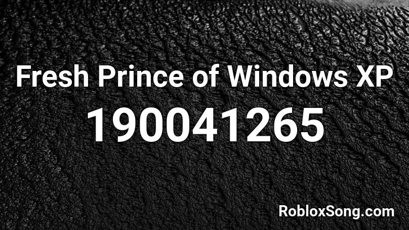 Fresh Prince of Windows XP Roblox ID