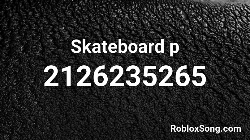 Skateboard p Roblox ID