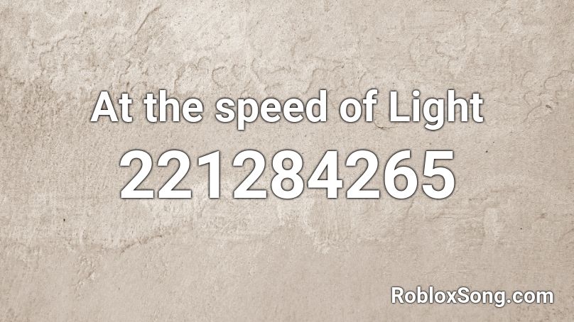 At The Speed Of Light Roblox Id Roblox Music Codes - speed of light roblox id