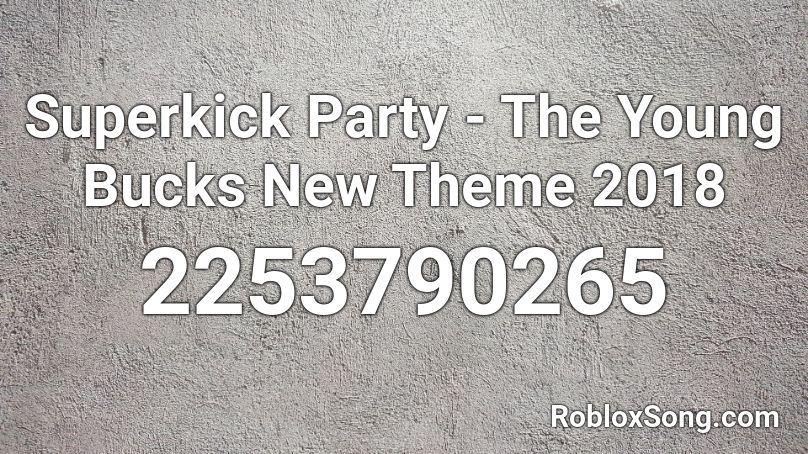 Superkick Party - The Young Bucks New Theme 2018 Roblox ID