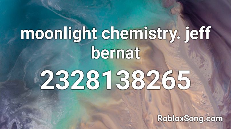 moonlight chemistry. jeff bernat Roblox ID