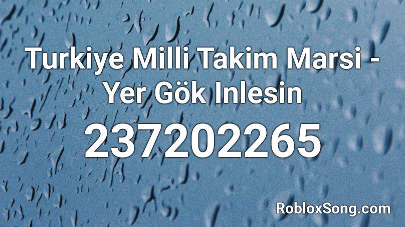 Turkiye Milli Takim Marsi - Yer Gök Inlesin  Roblox ID