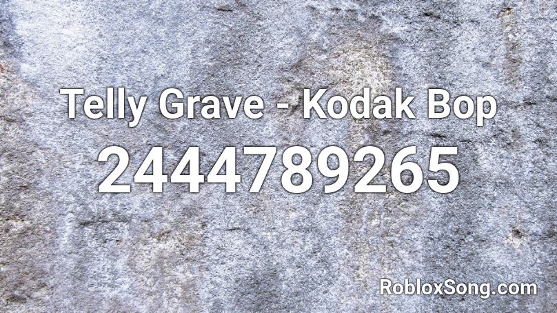 Telly Grave - Kodak Bop Roblox ID