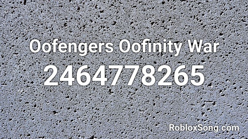 Oofengers Oofinity War Roblox ID