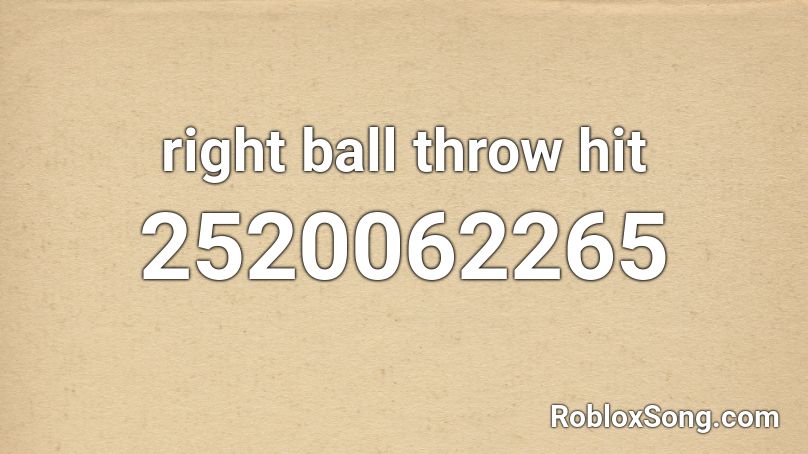 right ball throw hit Roblox ID