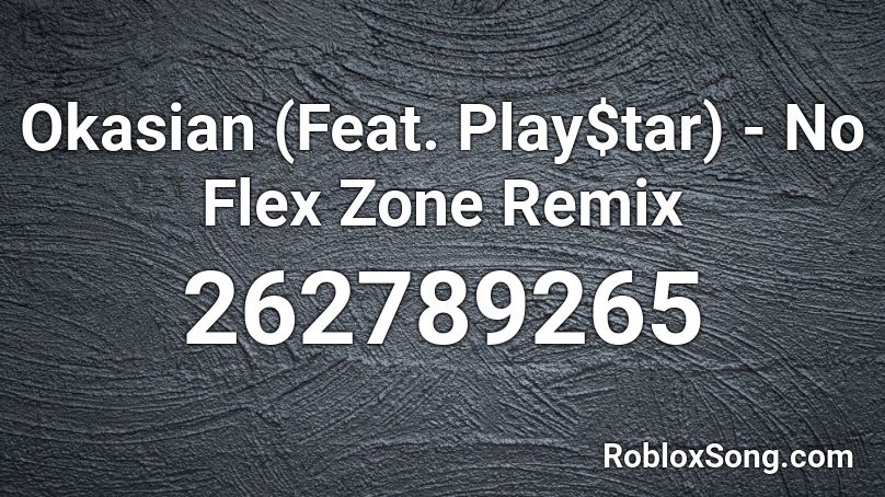 Okasian (Feat. Play$tar) - No Flex Zone Remix Roblox ID